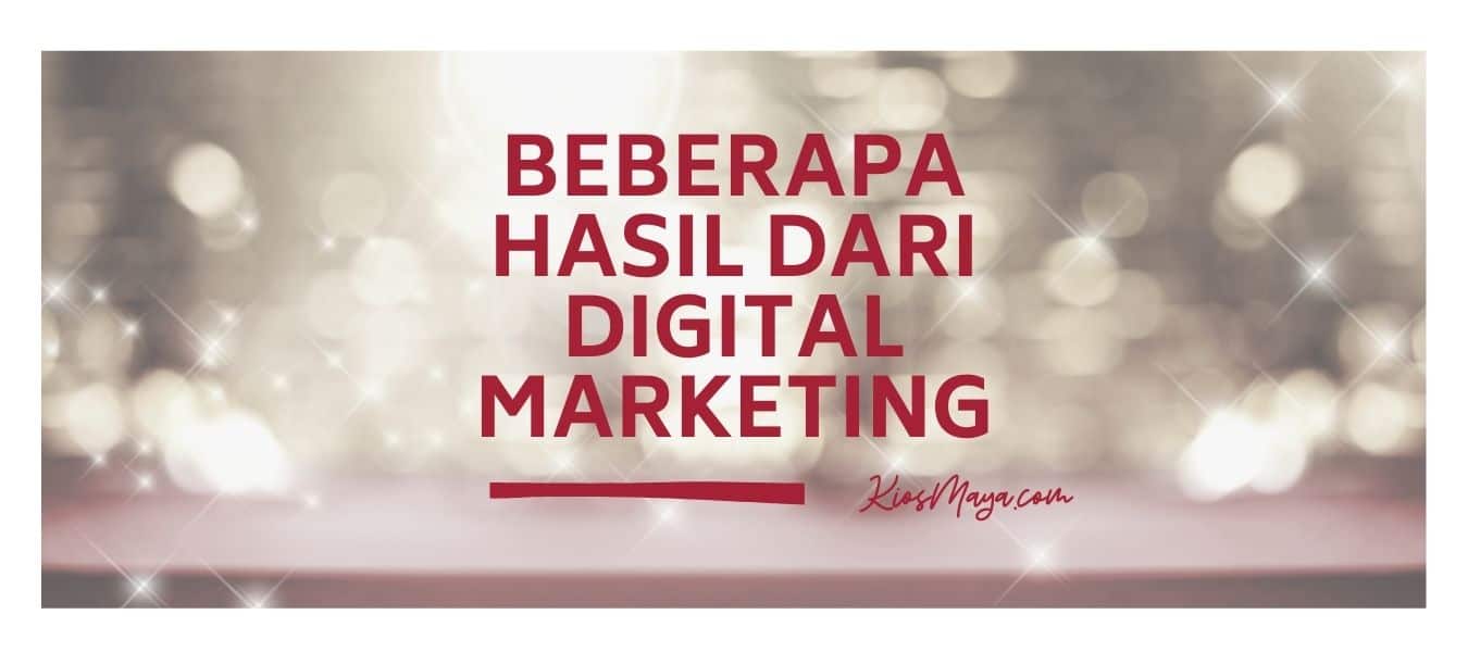 beberapa hasil dari digital marketing