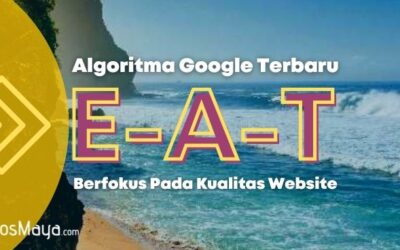 Algoritma Google Terbaru E-A-T Berfokus Pada Kualitas Web
