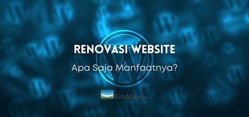 Renovasi Website atau Redesign Website, Apa Manfaatnya?