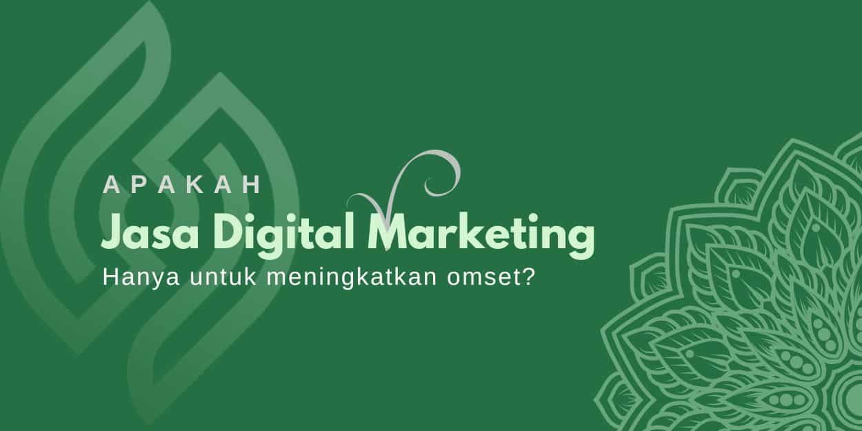 Apakah Jasa Digital Marketing Untuk Meningkatkan Omset Saja