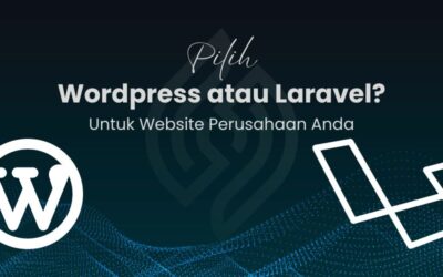Pilih WordPress atau Laravel untuk Website Perusahaan?