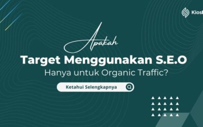 Apa Target Menggunakan SEO Untuk Organik Traffic Saja?