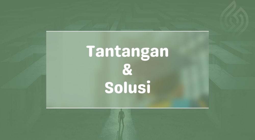 Tantangan dan Solusi