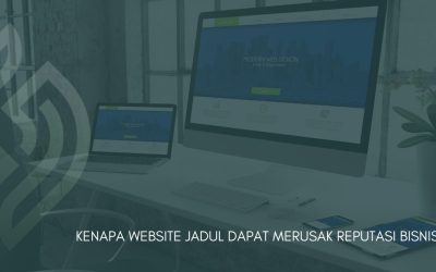 Kenapa Website Jadul Dapat Merusak Reputasi Bisnis?