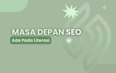 Masa Depan SEO Terletak di Literasi, Sudah Siap Beradaptasi?