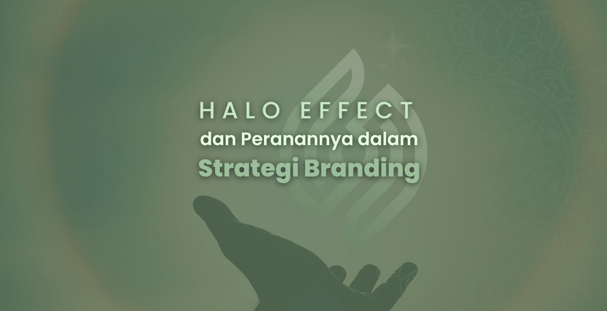 Halo Effect dan Peranannya dalam Strategi Branding