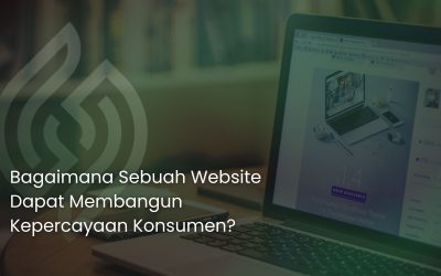 Bagaimana Sebuah Website Dapat Membangun Kepercayaan Konsumen?