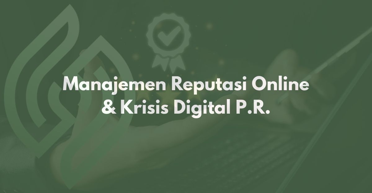 Manajemen Reputasi Online & Krisis Digital PR