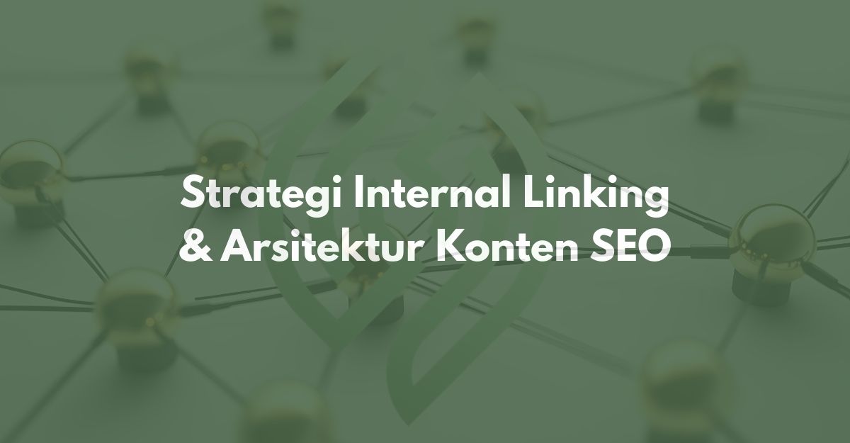 Strategi Internal Linking & Arsitektur Konten SEO Strategi Internal Linking & Arsitektur Konten SEO