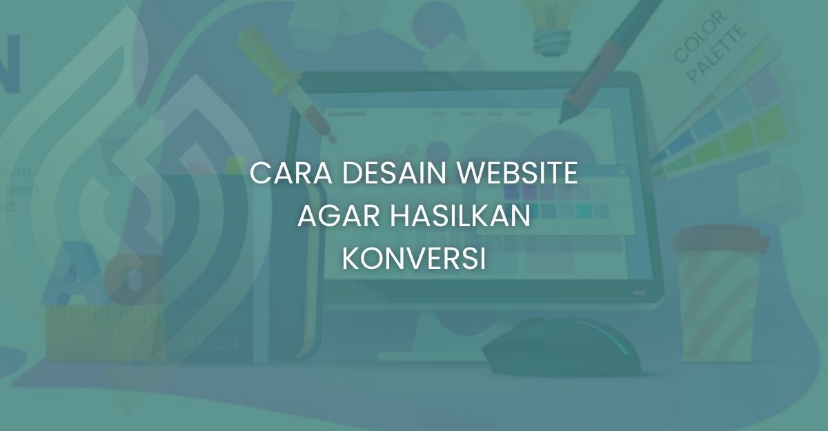 Cara Desain Website agar hasilkan konversi